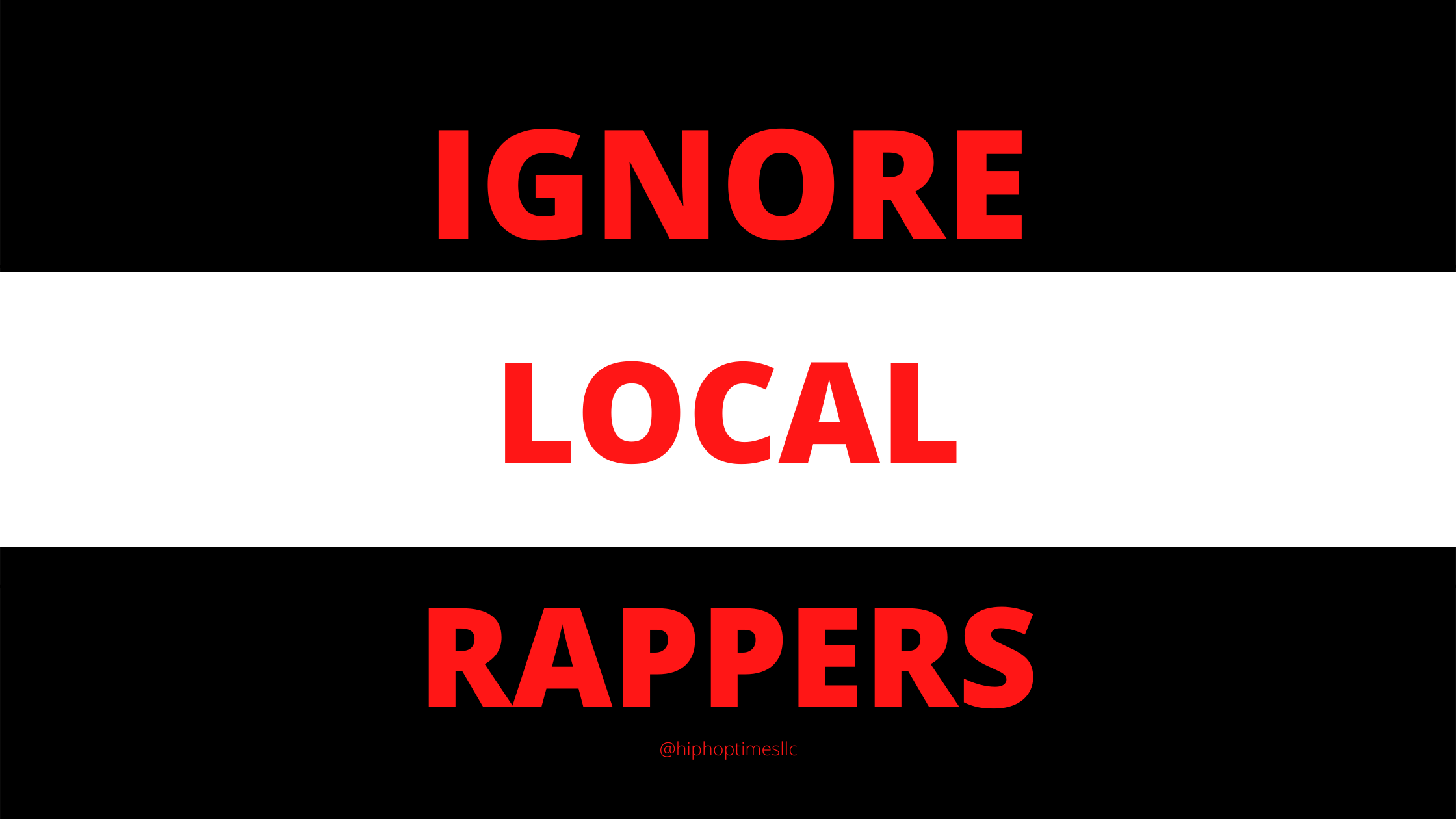 Ignore Local Rappers